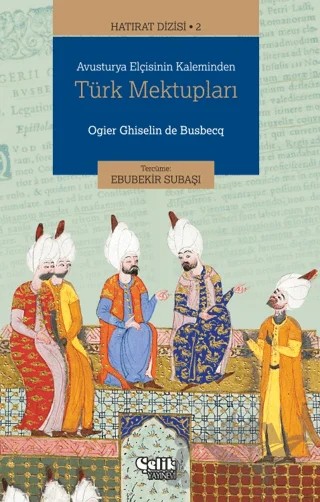 Avusturya Elçisinin Kaleminden Türk Mektupları – Ogier Ghiselin de Busbecq – Çelik Yayınevi kitap kapağı