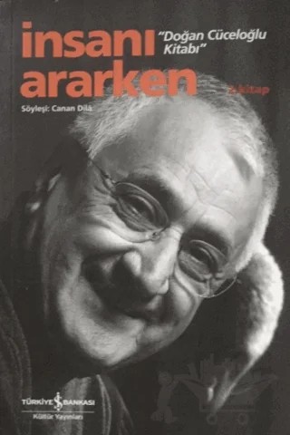 İnsanı Ararken 2. Kitap - Doğan Cüceloğlu Kitabı – Canan Dila – İş Bankası Kültür Yayınları kitap kapağı
