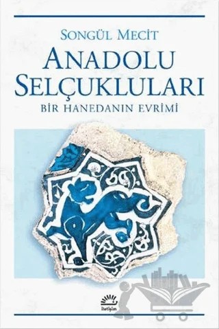 Anadolu Selçukluları – Songül Mecit – İletişim Yayınevi kitap kapağı