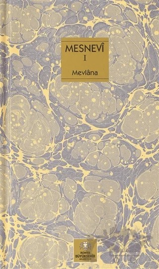 Mesnevi Türkçe 1.Cilt – Mevlana Celaleddin Rumi – Konya Büyükşehir Belediyesi Kültür A.Ş. Yayınları kitap kapağı