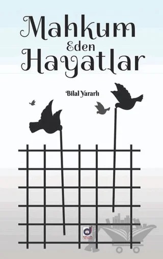 Mahkum Eden Hayatlar – Bilal Yararlı – Dua Yayınları kitap kapağı
