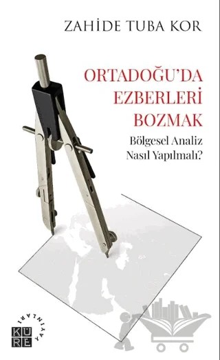 Ortadoğu’da Ezberleri Bozmak – Zahide Tuba Kor – Küre Yayınları kitap kapağı