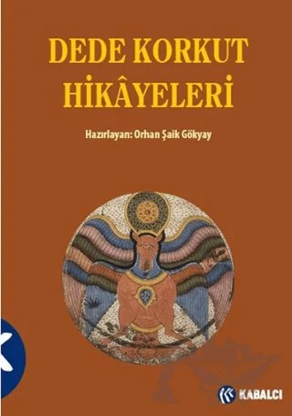 Dede Korkut Hikayeleri – Orhan Şaik Gökyay – Kabalcı Yayınevi kitap kapağı