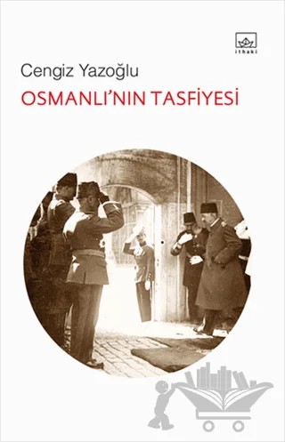 Osmanlı’nın Tasfiyesi – Cengiz Yazoğlu – İthaki Yayınları kitap kapağı