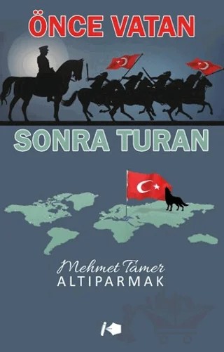 Önce Vatan Sonra Turan – Mehmet Tamer Altıparmak – Kalemşor Yayınları kitap kapağı