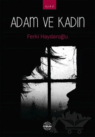 Adam ve Kadın – Ferki Haydaroğlu – Mühür Kitaplığı kitap kapağı