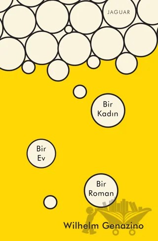 Bir Kadın Bir Ev Bir Roman – Wilhelm Genazino – Jaguar Kitap kitap kapağı