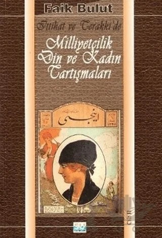 İttihat ve Terakki'de Milliyetçilik Din ve Kadın Tartışmaları Cilt 2 – Faik Bulut – Su Yayınevi kitap kapağı