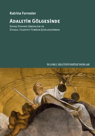 Adaletin Gölgesinde – Katrina Forrester – İstanbul Bilgi Üniversitesi Yayınları kitap kapağı