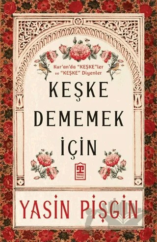Keşke Dememek İçin – Yasin Pişgin – Timaş İnanç kitap kapağı
