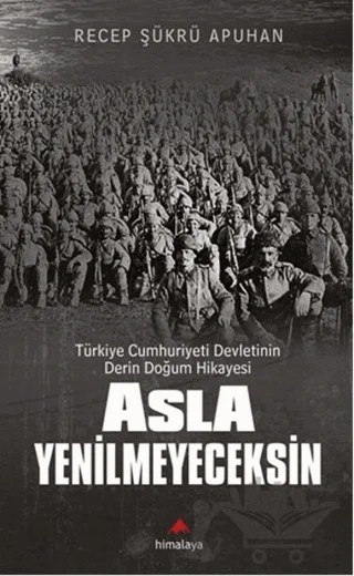 Asla Yenilmeyeceksin – Recep Şükrü Apuhan – Himalaya Yayınevi kitap kapağı