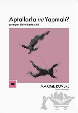 Aptallarla Ne Yapmalı? – Maxime Rovere – Kolektif Kitap kitap kapağı