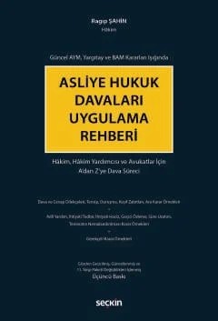 Güncel AYM, Yargıtay ve BAM Kararları IşığındaAsliye Hukuk Davaları Uygulama Rehberi Hâkim, Hâkim Yardımcısı ve Avukatlar İçin A'dan Z'ye Dava Süreci – Ragıp Şahin – Seçkin Yayıncılık kitap kapağı