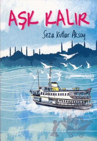 Aşk Kalır – Seza Kutlar Aksoy – Tudem Yayınları kitap kapağı