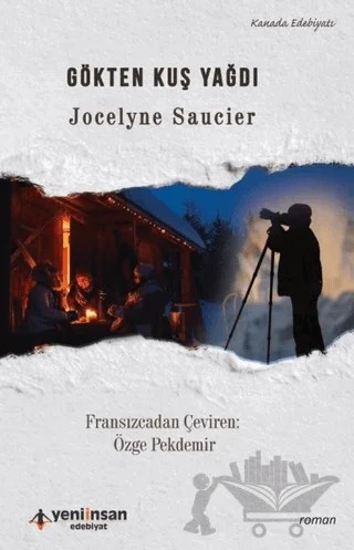 Gökten Kuş Yağdı – Jocelyne Saucier – Yeni İnsan Yayınevi kitap kapağı