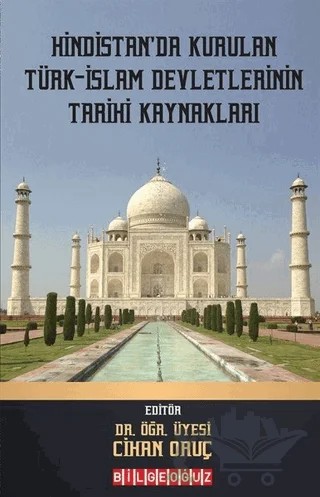Hindistan'da Kurulan Türk - İslam Devletlerinin Tarihi Kaynakları – Kolektif – Bilgeoğuz Yayınları kitap kapağı