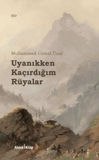 Uyanıkken Kaçırdığım Rüyalar – Muhammed Cemal Ünal – Ahenk Kitap kitap kapağı