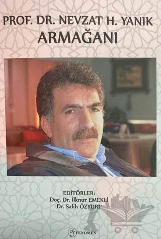 Prof. Dr. Nevzat H. Yanık Armağanı – İlknur Emekli, Salih Özyurt – Fenomen Yayıncılık kitap kapağı
