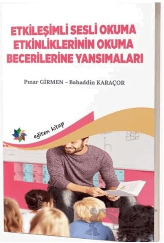 Etkileşimli Sesli Okuma Etkinliklerinin Okuma Becerilerine Yansımaları – Pınar Girmen, Bahaddin Karaçor – Eğiten Kitap kitap kapağı