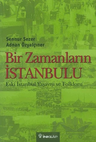 Bir Zamanların İstanbulu – Adnan Özyalçıner, Şennur Sezer – İnkılap Kitabevi kitap kapağı