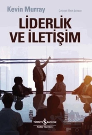 Liderlik ve İletişim – Kevin Murray – İş Bankası Kültür Yayınları kitap kapağı