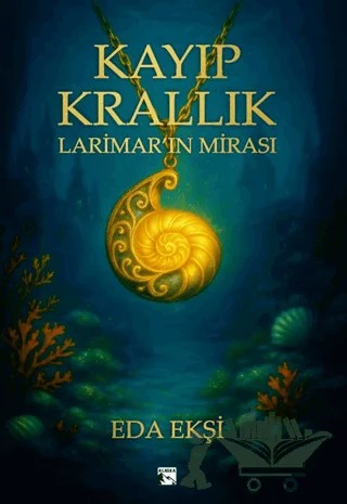 Kayıp Krallık Larimar’ın Mirası – Eda Ekşi – Alaska Yayınevi kitap kapağı