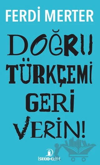 Doğru Türkçemi Geri Verin – Ferdi Merter – İskenderiye Yayınları kitap kapağı