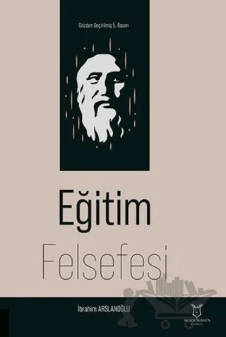 Eğitim Felsefesi – İbrahim Arslanoğlu – Akademisyen Kitabevi kitap kapağı