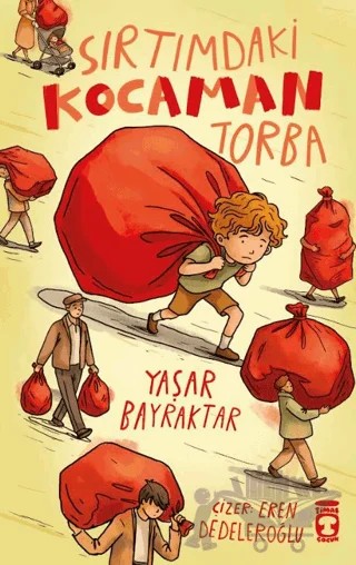 Sırtımdaki Kocaman Torba – Yaşar Bayraktar – Timaş Çocuk kitap kapağı