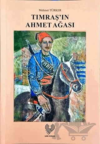 Tımraş'ın Ahmet Ağası – Mehmet Türker – Çağrı Yayınları kitap kapağı