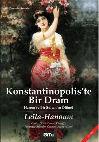 Konstantinopolis'te Bir Dram – Leila Hanoum – Gita Yayınları kitap kapağı