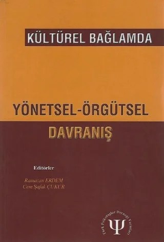 Kültürel Bağlamda Yönetsel Örgütsel Davranış – A. Selami Sargut, Cem Şafak Çukur, Deniz Börü, Deniz N. Şahin, Doruk Uysal Irak, Ebru Günlü, H. Canan Sümer, Ömer Aytaç, Ramazan Erdem, Tuncer Asunakutlu, Zehra Şahin, Zeynep Aycan – Türk Psikologlar Derneği Yayınları kitap kapağı