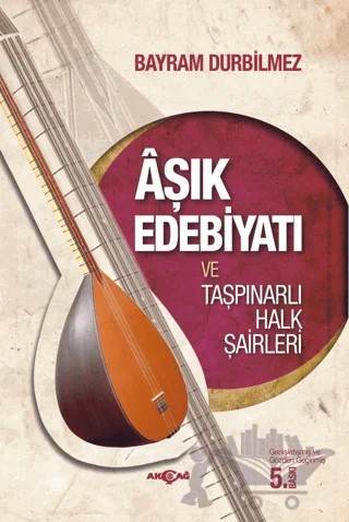 Aşık Edebiyatı ve Taşpınarlı Halk Şairleri – Bayram Durbilmez – Akçağ Yayınları kitap kapağı