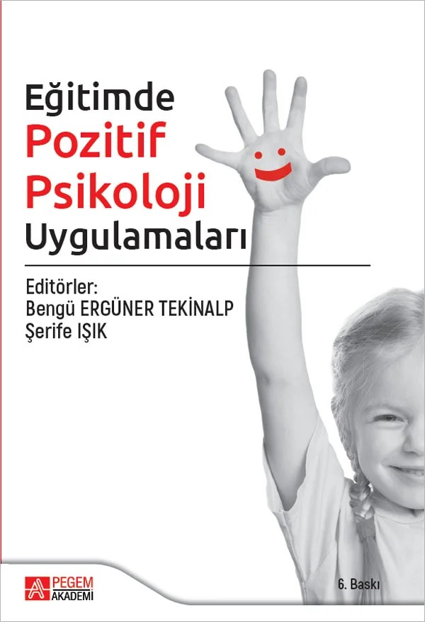 Eğitimde Pozitif Psikoloji Uygulamaları – Bengü Ergüner Tekinalp, Berna Güloğlu, Erdal Hamarta – Pegem Akademi Yayıncılık kitap kapağı
