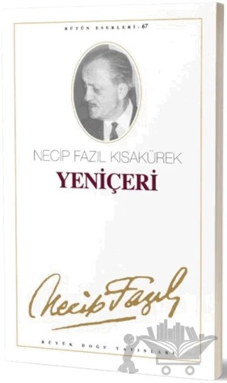 Yeniçeri : 58 - Necip Fazıl Bütün Eserleri – Necip Fazıl Kısakürek – Büyük Doğu Yayınları kitap kapağı