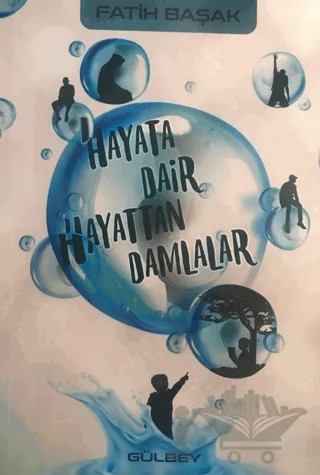 Hayata Dair Hayattan Damlalar – Fatih Başak – Gülbey Yayınları kitap kapağı