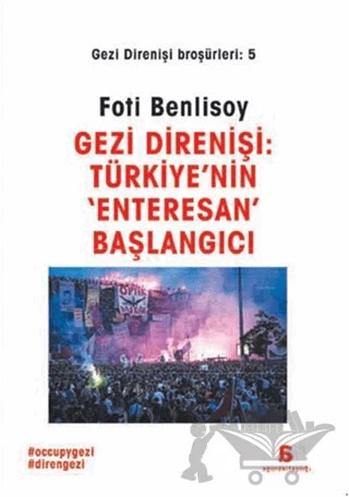 Gezi Direnişi: Türkiye'nin 'Enteresan' Başlangıcı – Foti Benlisoy – Agora Kitaplığı kitap kapağı