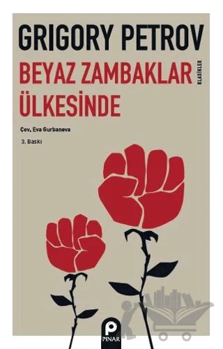 Beyaz Zambaklar Ülkesinde – Grigori Spiridonoviç Petrov, Grıgory Petrov – Pınar Yayınları kitap kapağı
