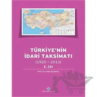 Türkiye'nin İdari Taksimatı 10.Cilt (1920-2013) – Musa Şaşmaz – Türk Tarih Kurumu Yayınları kitap kapağı