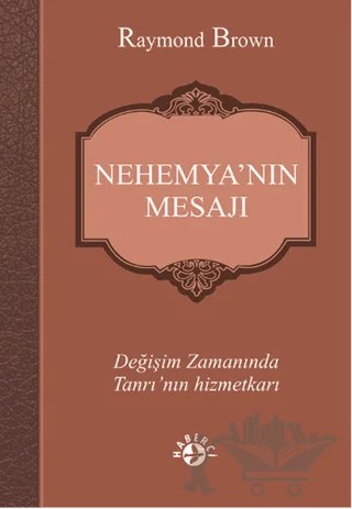 Nehemya’nın Mesajı – Raymond Brown – Haberci Basın Yayın kitap kapağı