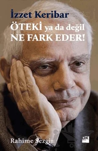 Öteki Ya Da Değil Ne Fark Eder? - İzzet Keribar – Rahime Sezgin – Doğan Kitap kitap kapağı