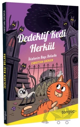 Dedektif Kedi Herkül - İkizlerin Başı Belada – Christian Grenier – Tonguç Akademi kitap kapağı