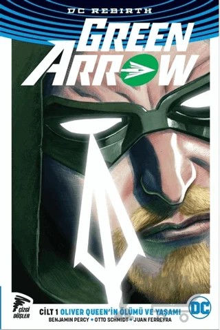 Green Arrow Rebirth Cilt 1 – Benjamin Percy – Çizgi Düşler Yayınevi kitap kapağı