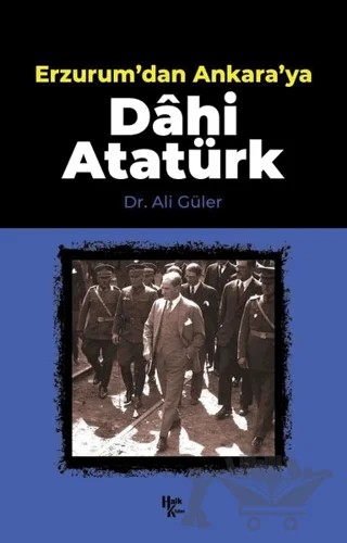 Erzurum'dan Ankara'ya Dahi Atatürk – Ali Güler – Halk Kitabevi kitap kapağı