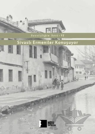 Sivaslı Ermeniler Konuşuyor - Sessizliğin Sesi 6 – Kolektif – Hrant Dink Vakfı Yayınları kitap kapağı