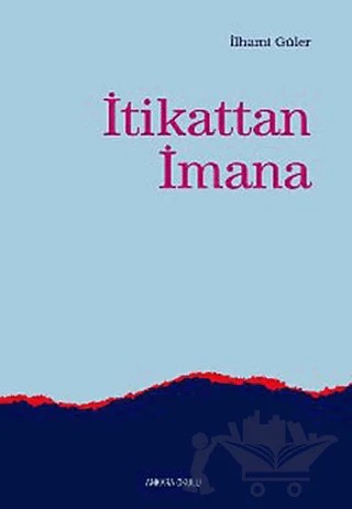 İtikattan İmana – İlhami Güler – Ankara Okulu Yayınları kitap kapağı