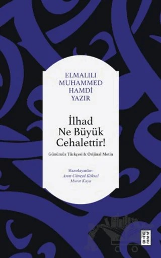 İlhad Ne Büyük Cehalettir – Elmalılı Muhammed Hamdi Yazır – Ketebe Yayınları kitap kapağı