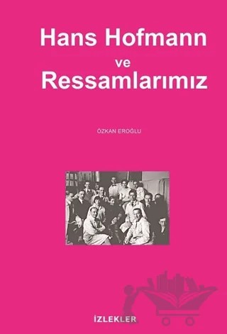 Hans Hofmann ve Ressamlarımız – Özkan Eroğlu – İzlekler Yayınları kitap kapağı