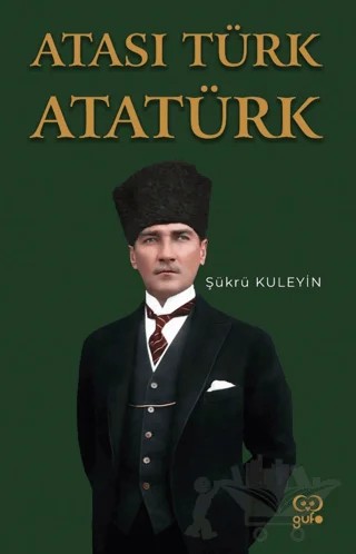 Atası Türk Atatürk – Şükrü Kuleyin – Gufo Yayınları kitap kapağı