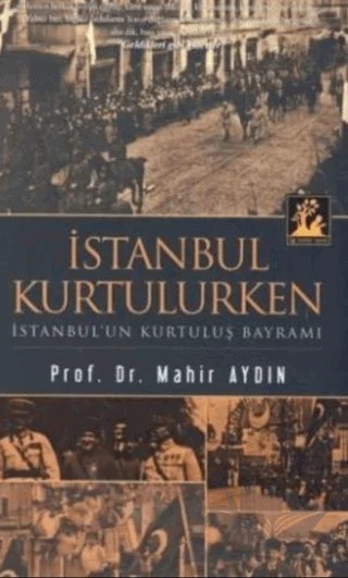 İstanbul Kurtulurken – Mahir Aydın – İlgi Kültür Sanat Yayınları kitap kapağı